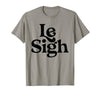 Le Sigh Minimalist Slogan Casual Fashion Modern Minimalist T-Shirt